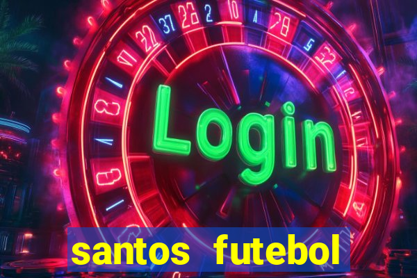 santos futebol clube peneiras